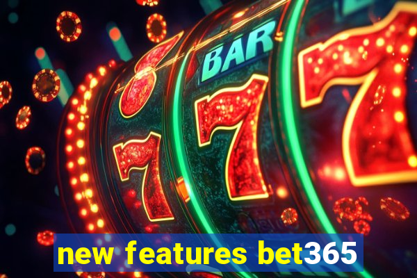 new features bet365